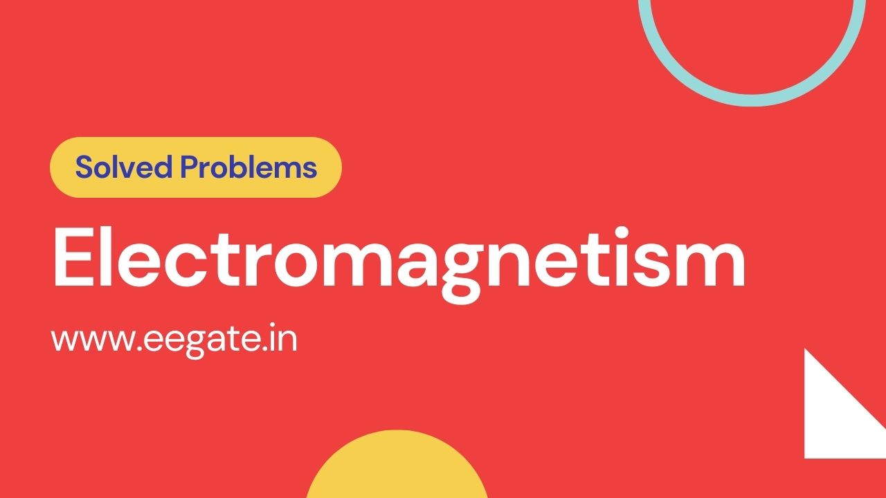 Electromagnetism Solved problems