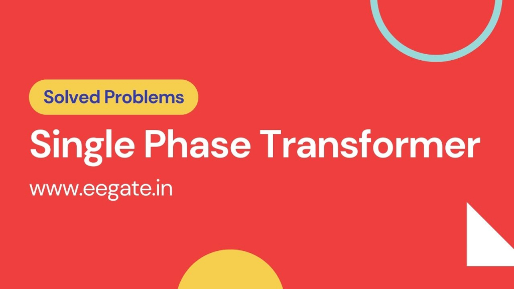 Single phase transformer solved problems